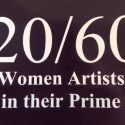 September 6 – 28- 20/60-Women Artists in their Prime