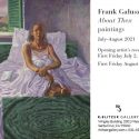 Frank Galuszka-“About Then”-First Friday August 6 4-8 pm